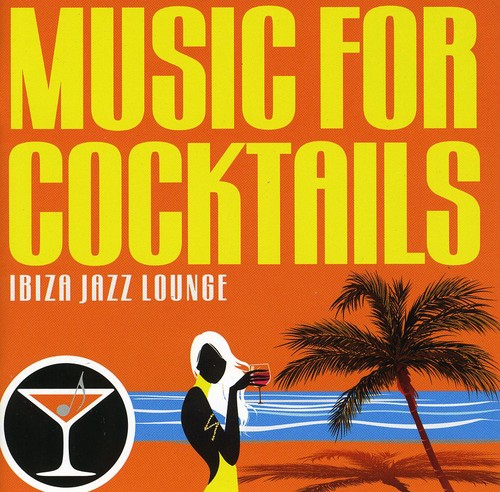 Music for Cocktails-Ibiza Jazz Lounge: Music for Cocktails-Ibiza Jazz Lounge