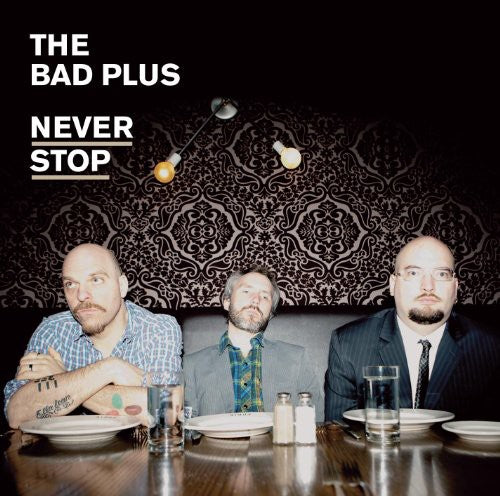 Bad Plus: Never Stop