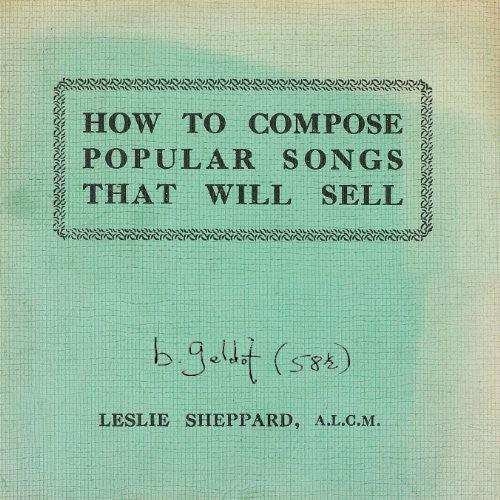 Geldof, Bob: How to Compose Popular Songs That Will Sell