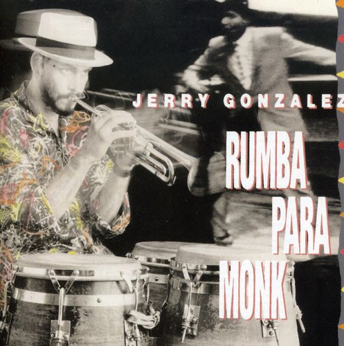 Gonzalez, Jerry: Rumba Para Monk
