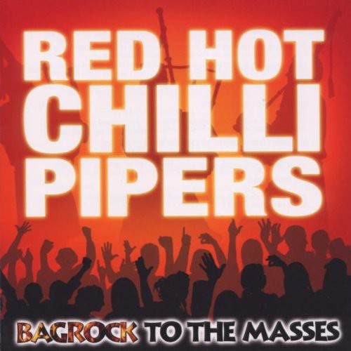 Red Hot Chilli Pipers: Bagrock to the Masses