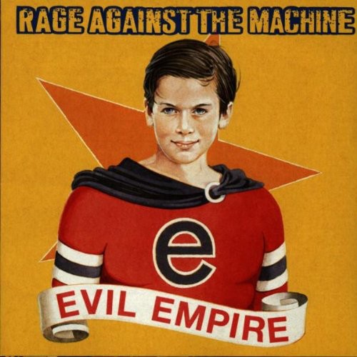 Rage Against the Machine: Evil Empire