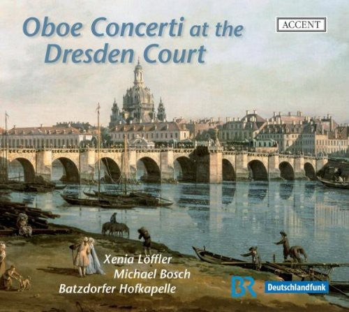 Pisendel / Valentini / Fasch / Heinichen / Deuter: Oboe Concerti at the Dresden Court