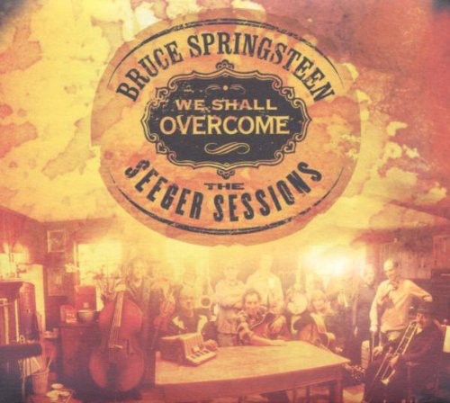 Springsteen, Bruce: We Shall Overcome Seeger Sessions