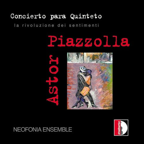 Piazzola, Astor / Neofonia Ensemble: La Rivoluzione Dei Sentimenti