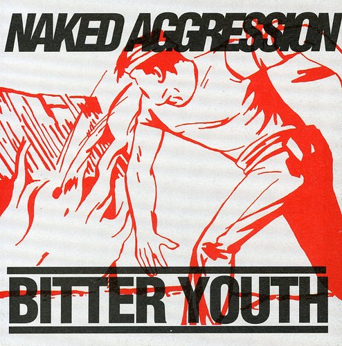 Naked Aggression: Bitter Youth