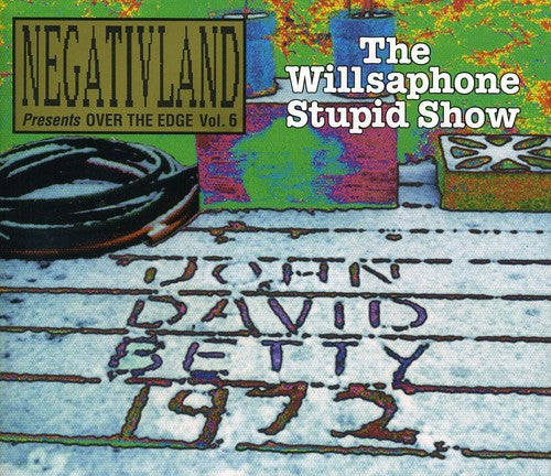 Negativland: Over the Edge 6: Willsaphone Stupid Show