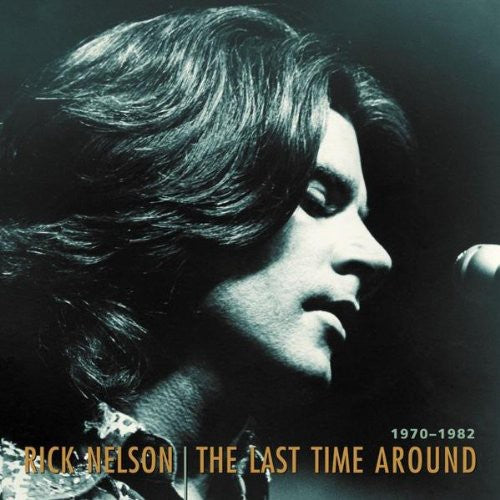 Nelson, Ricky: The Last Time Around 1970-1982