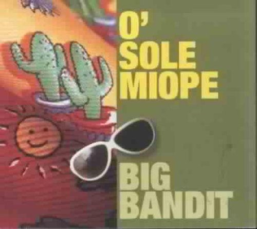 Big Bandit (G.Emmanu: O' Sole Miope