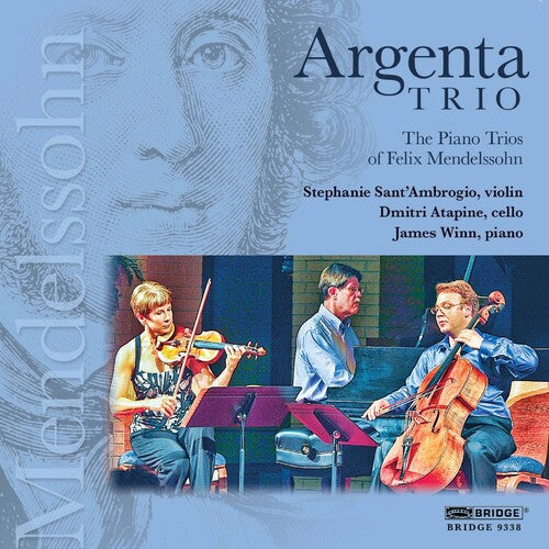 Mendelssohn / Argenta Trio: Piano Trios of Felix Mendelssohn