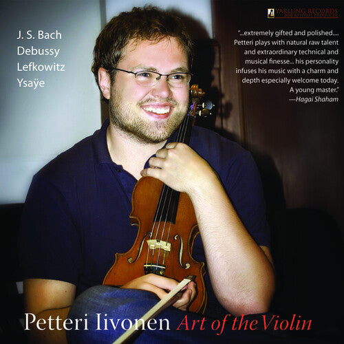 Iivonen, Petteri / Bach / Lefkowitz / Ysaye: Art of the Violin