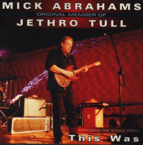 Abrahams, Mick: Mick Abrahams Original Memeber Of Jethro Tull performs songs from This Was