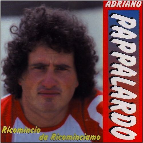 Pappalardo, Adriano: Ricomincio Da Ricominciamo