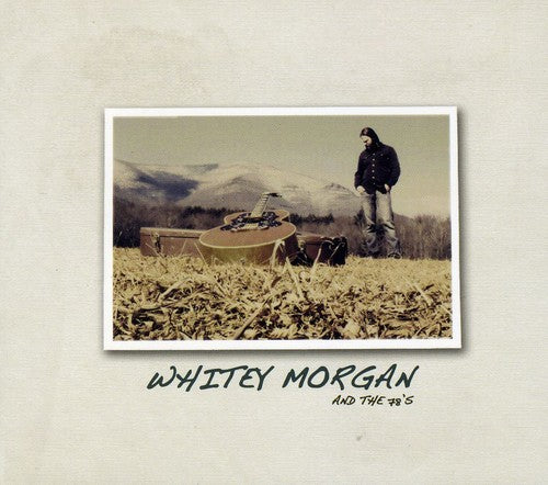 Morgan, Whitey & the 78's: Whitey Morgan & the 78S