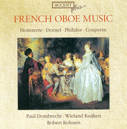 Hotteterre / Philidor / Dornel / Dombrecht: Franzosische Oboenmusik
