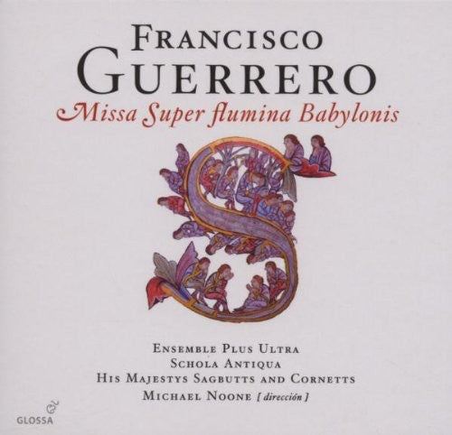 Guerrero / Ensemble Plus Ultra: Missa Super Fluing Babylonis