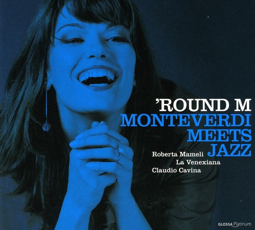 La Venexiana / Cavina / Mameli: Round M: Monteverdi Meets Jazz