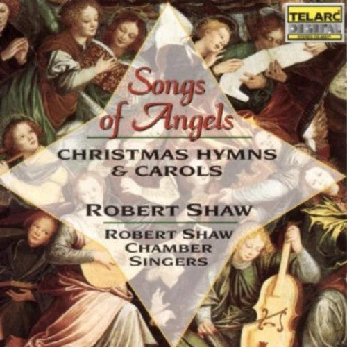 Shaw / Robert Shaw Chamber Singers: Songs of Angels: Christmas Hymns & Carols