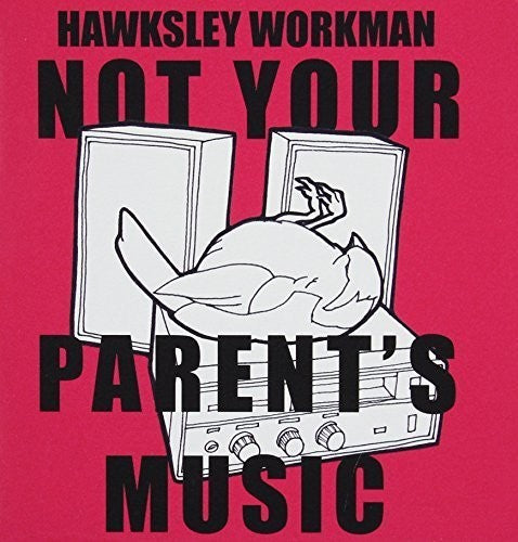 Workman, Hawksley: Not Your Parents Music