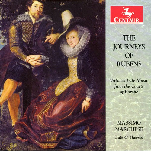 Raimondo / Kapsberger / Dowland/ Smith / Marchese: Journey's of Rubens: Virtuoso Lute Music from the