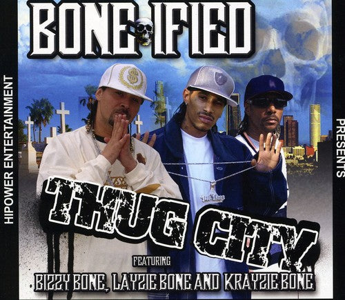 Bone-Ified: Thug City