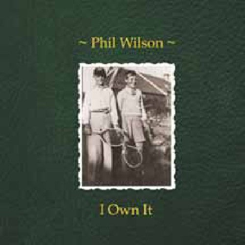 Wilson, Phil: I Own It