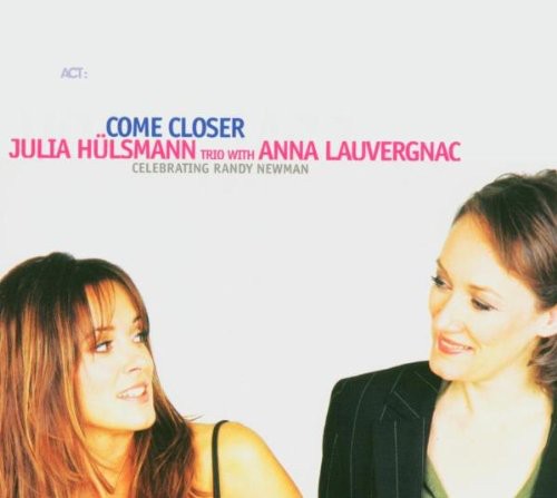 Hulsmann, Julia & Lauvergnac: Come Closer: Celebrating Randy New