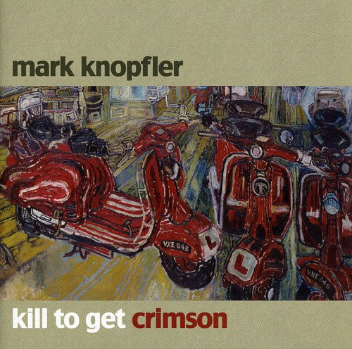 Knopfler, Mark: Kill to Get Crimson'
