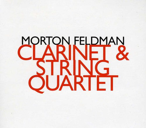 Feldman, Morton: Pieces Pour Clarinette & Quatuors