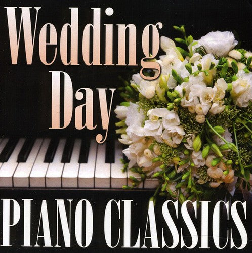 Wedding Day Piano Classics: Wedding Day Piano Classics