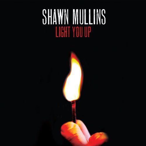 Mullins, Shawn: Light You Up