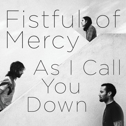 Fistful of Mercy: As I Call You Down
