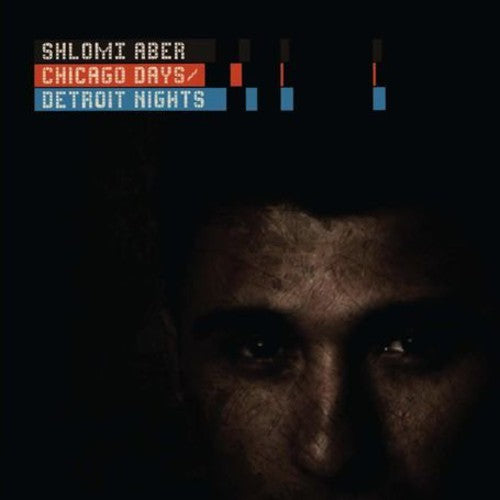 Aber, Shlomi: Chicago Days/Detroit Nights