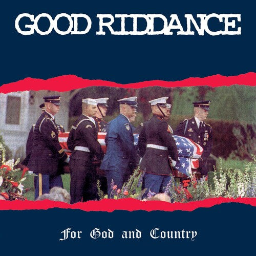 Good Riddance: Good Riddance : For God & Country