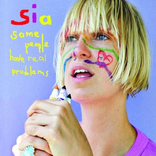 Sia: Some People Have Real Problems