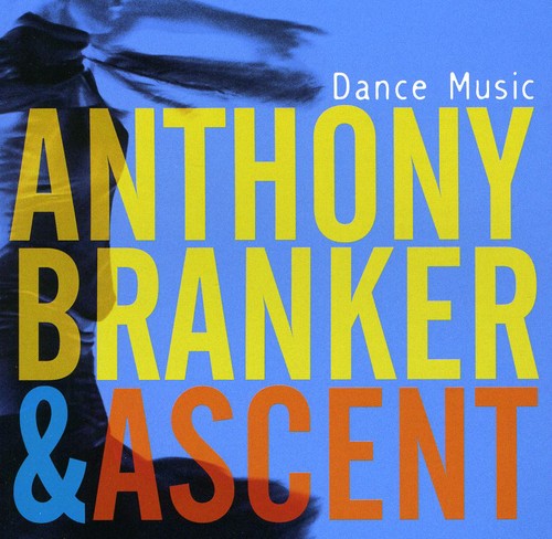 Branker, Anthony & Ascent: Dance Music