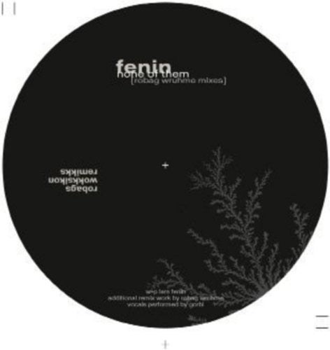 Fenin: None Of Them [Robag Wruhme Remixes]