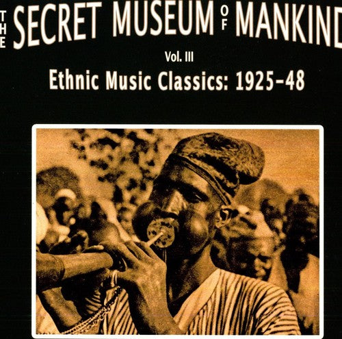 Secret Museum of Mankind 3: Ethnic Music / Var: Secret Museum Of Mankind, Vol. 3: Ethnic Music Classics 1925-1948