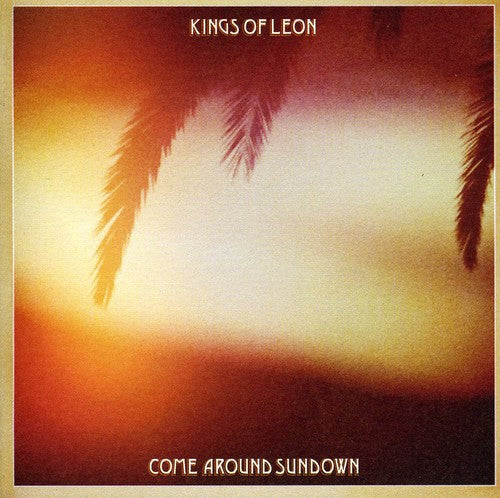 Kings of Leon: Come Around Sundown