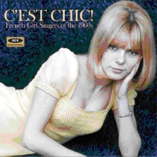 Cest Chic: French Girl Singers of the 1960s / Var: Cest Chic: French Girl Singers of the 1960s / Various