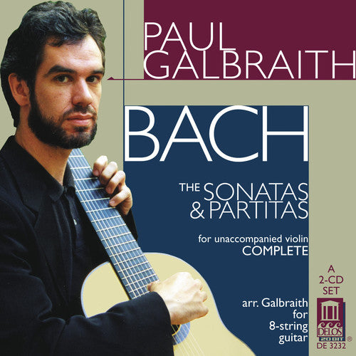 Bach / Galbraith: Paul Galbraith Plays Bach: Violin Stas & Partitas