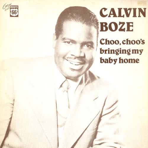 Boze, Calvin: Choo Choo's Bringing My Baby Home (1949-52)