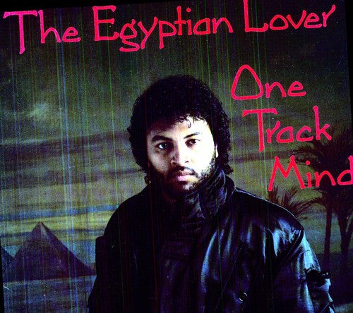 Egyptian Lover: One Track Mind