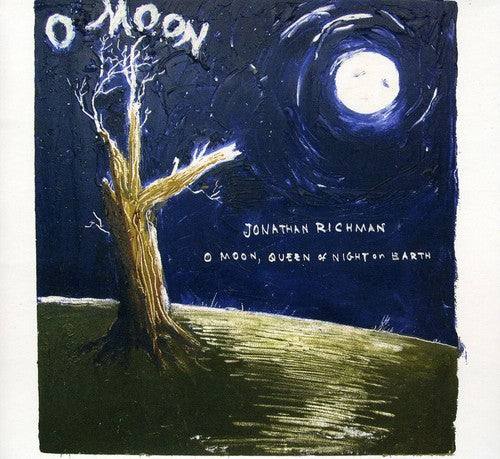 Richman, Jonathan: O Moon, Queen Of Night On Earth