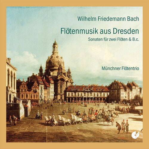 Bach, W.F. / Munich Flute Trio: Dresden Flute Music