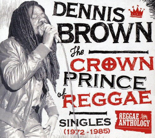 Brown, Dennis: The Crown Prince Of Reggae Singles 1972-1985 [2CD and 1DVD]