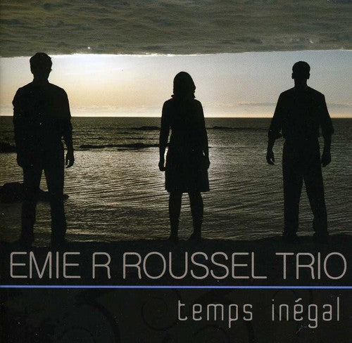 Emi R Roussel Trio: Temps Inegal