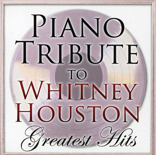 Piano Tribute: Piano Tribute to Whitney Houston Greatest Hits