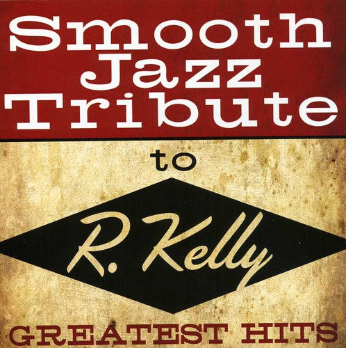 Smooth Jazz All Stars: Smooth Jazz Tribute to R Kelly