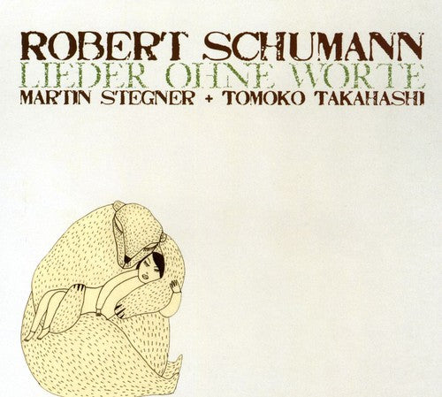 Schumann / Stegner / Takahashi: Lieder Ohne Worte